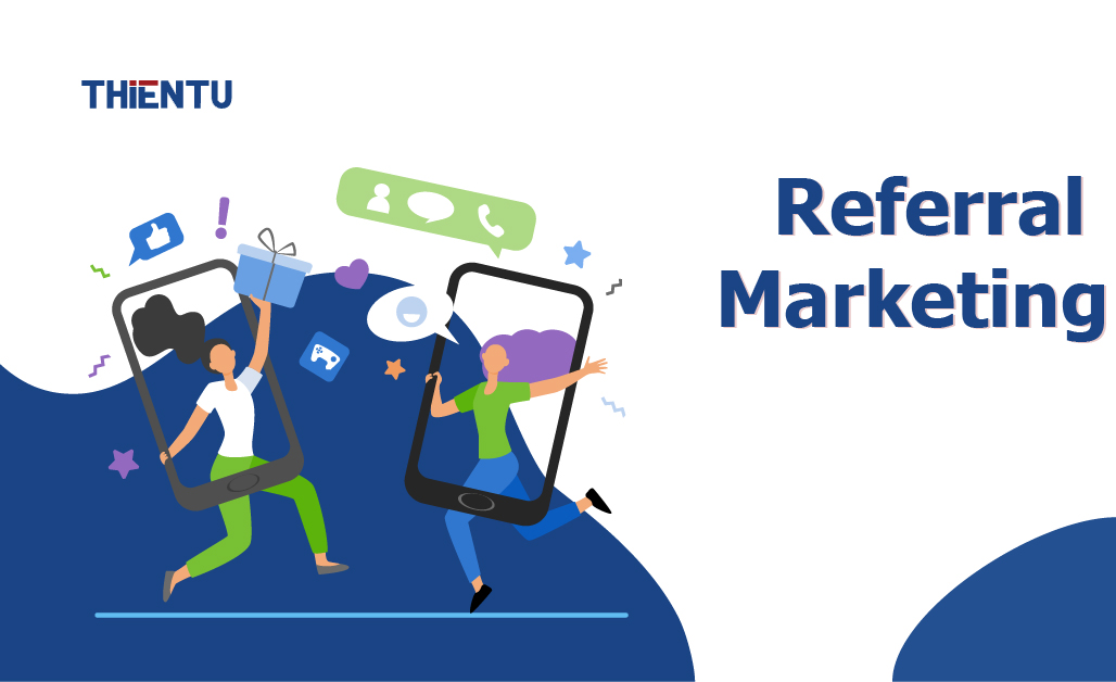 Referral marketing là gì? Các điều cần biết về referral marketing