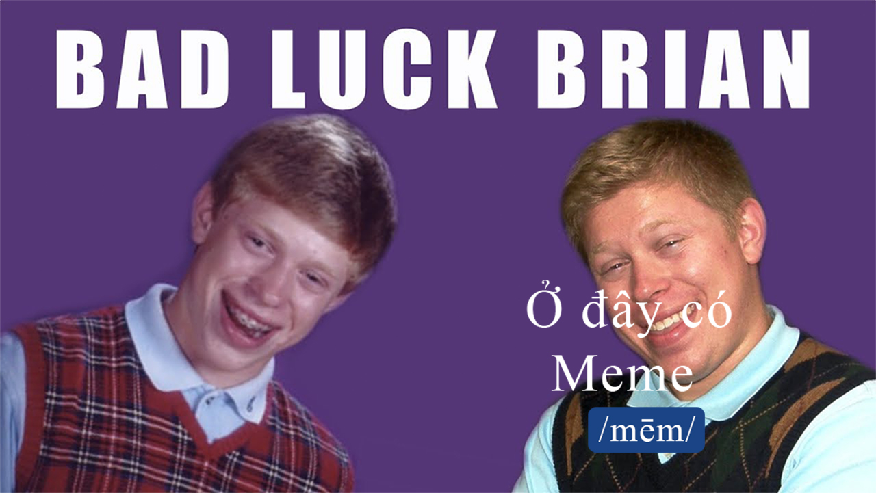 Bad luck Brian meme - Anh chàng thánh nhọ nổi tiếng mạng xã hội