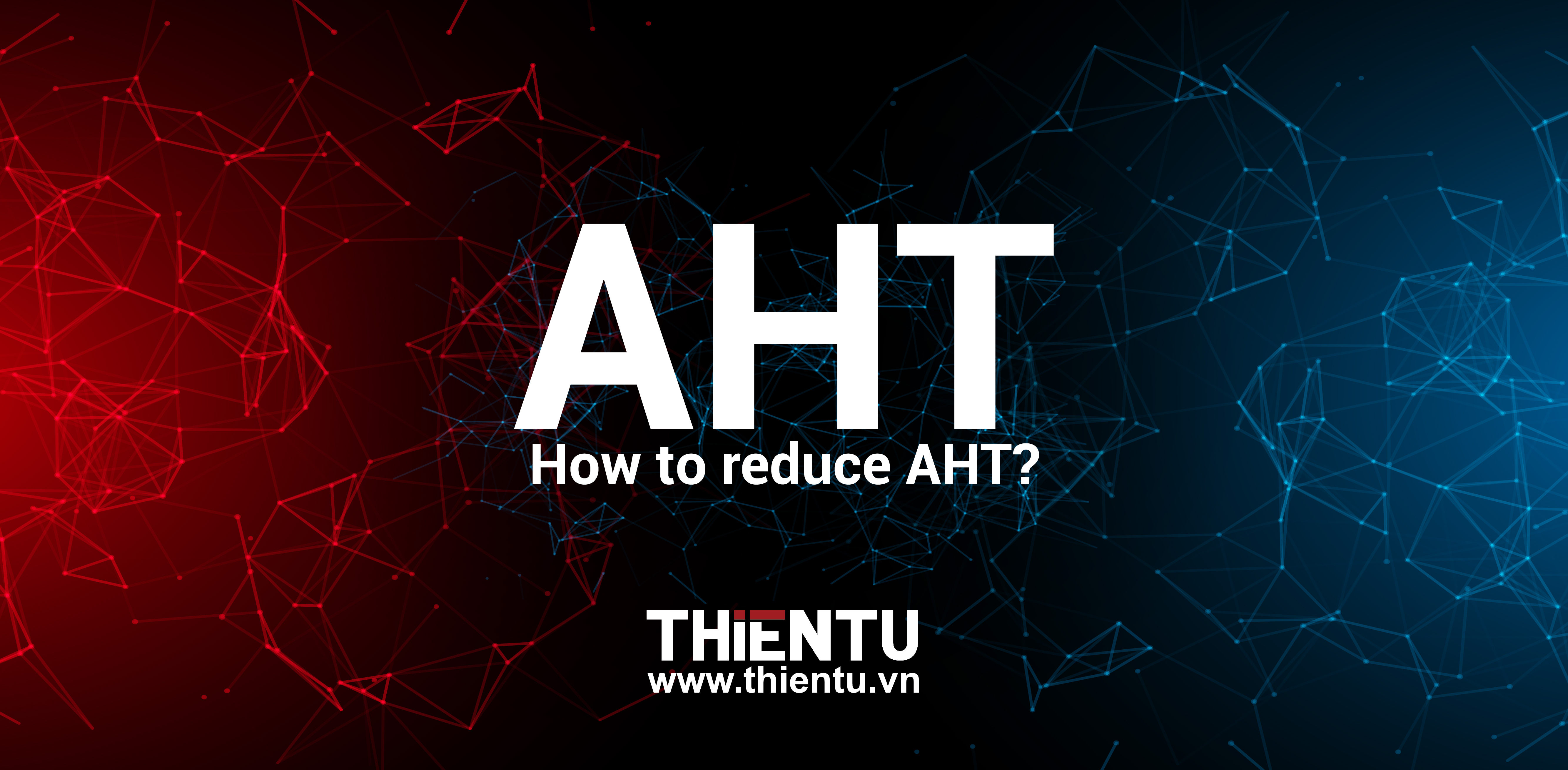 AHT là gì? Làm thế nào giảm AHT chủ động?