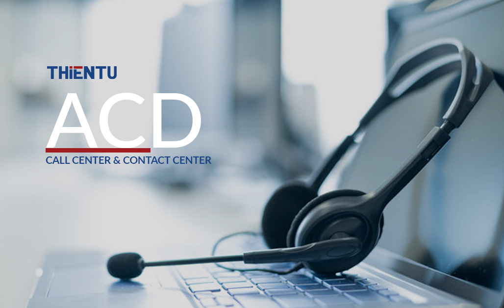 ACD là gì? Vai trò của ACD đối với hệ thống Contact center