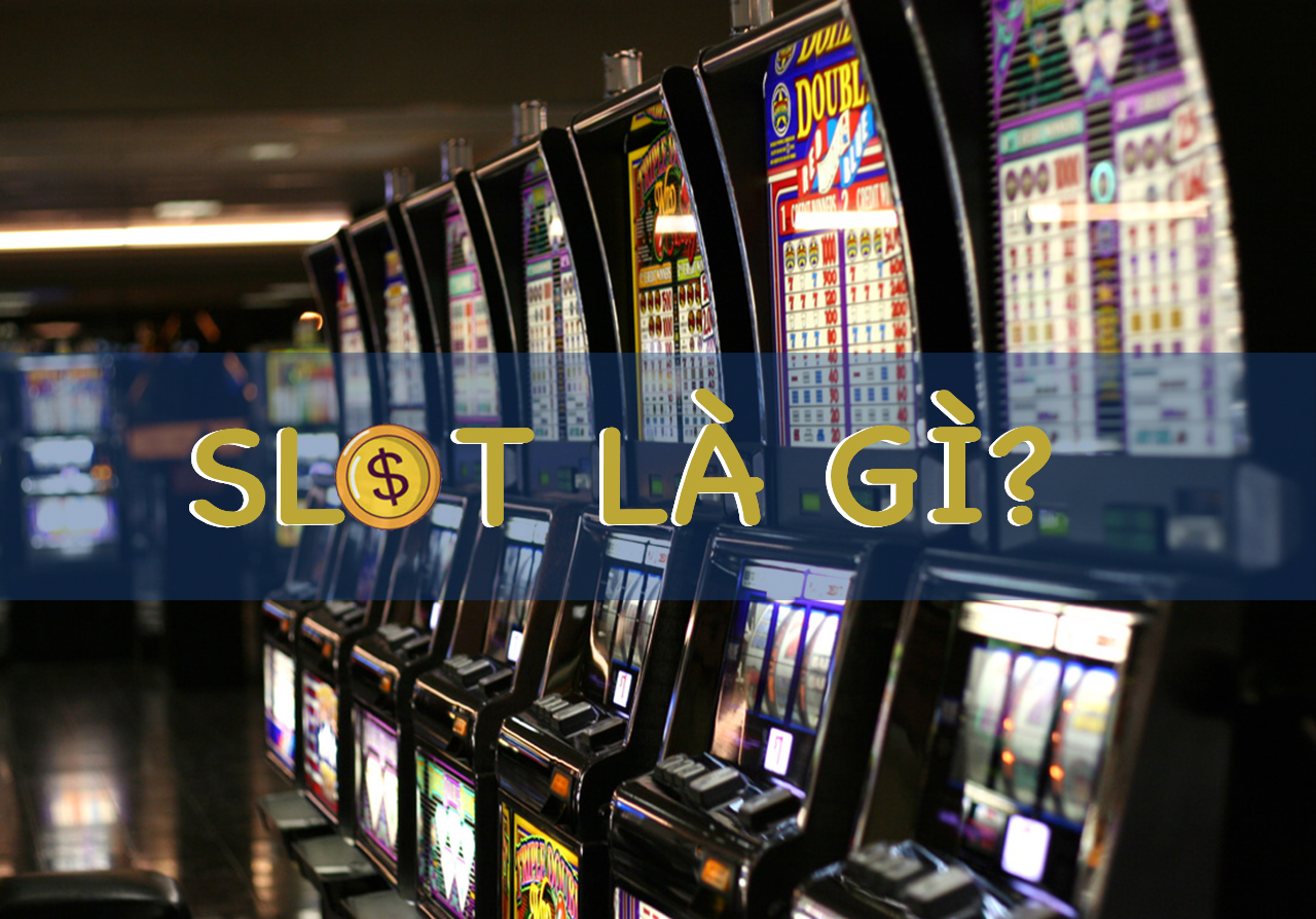 Slot là gì? Ý nghĩa của slot trong các lĩnh vực cuộc sống