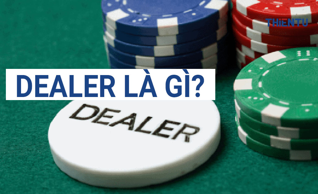 Dealer Là Gì? Bí Quyết Của Một Dealer Chuyên Nghiệp Trong Casino