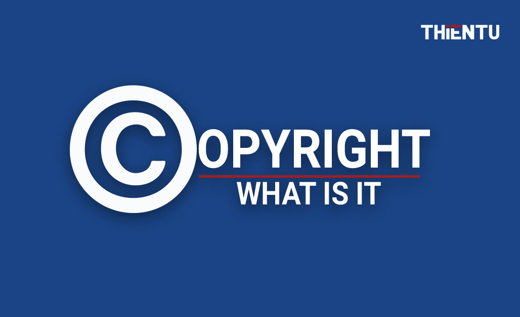 Copyright là gì? Copyright và Copywriter khác nhau như thế nào?