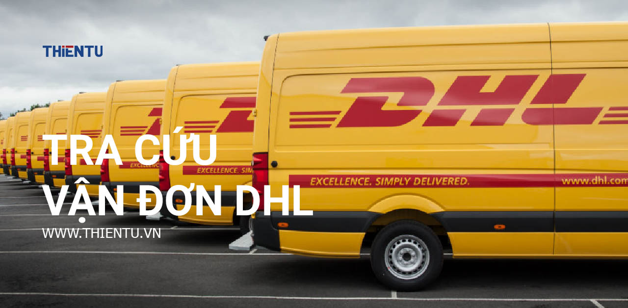 Hướng dẫn tra cứu vận đơn DHL kiểm tra đơn nhanh chóng | Thiên Tú