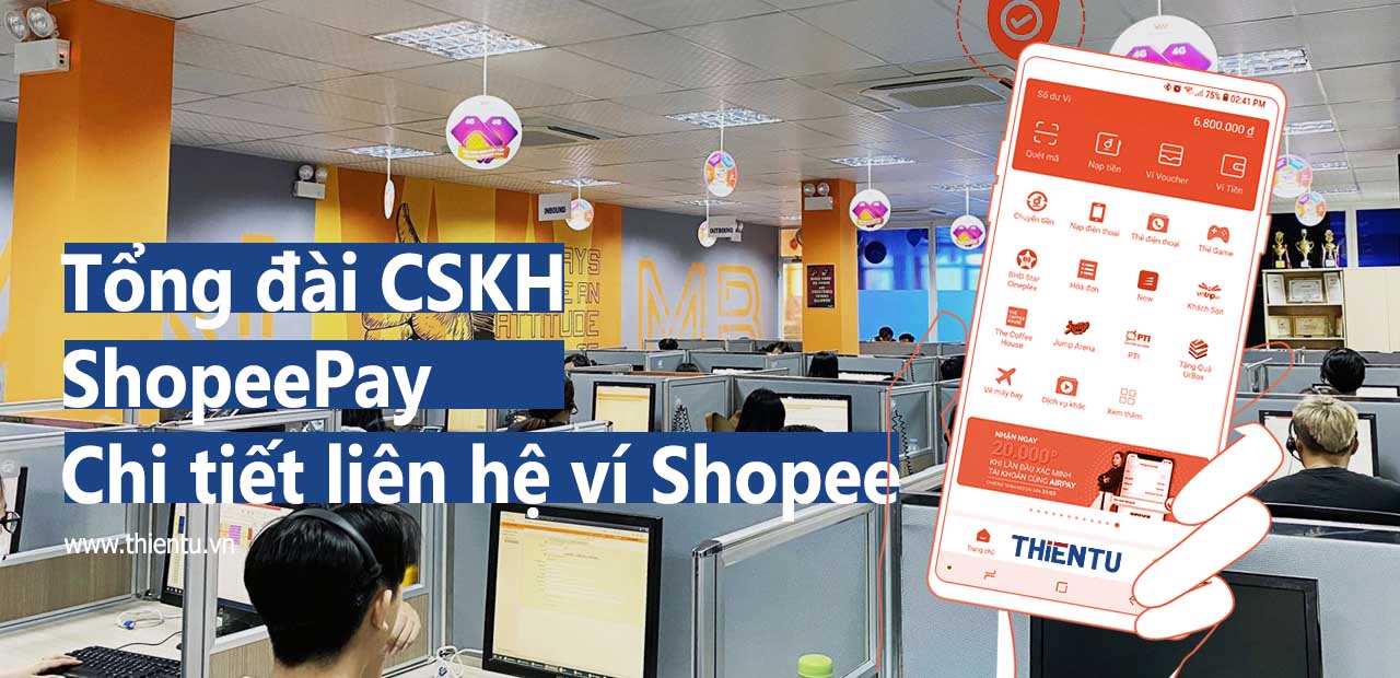 Tổng đài CSKH ShopeePay, Hotline và Chi tiết các cách liên hệ ví Shopee