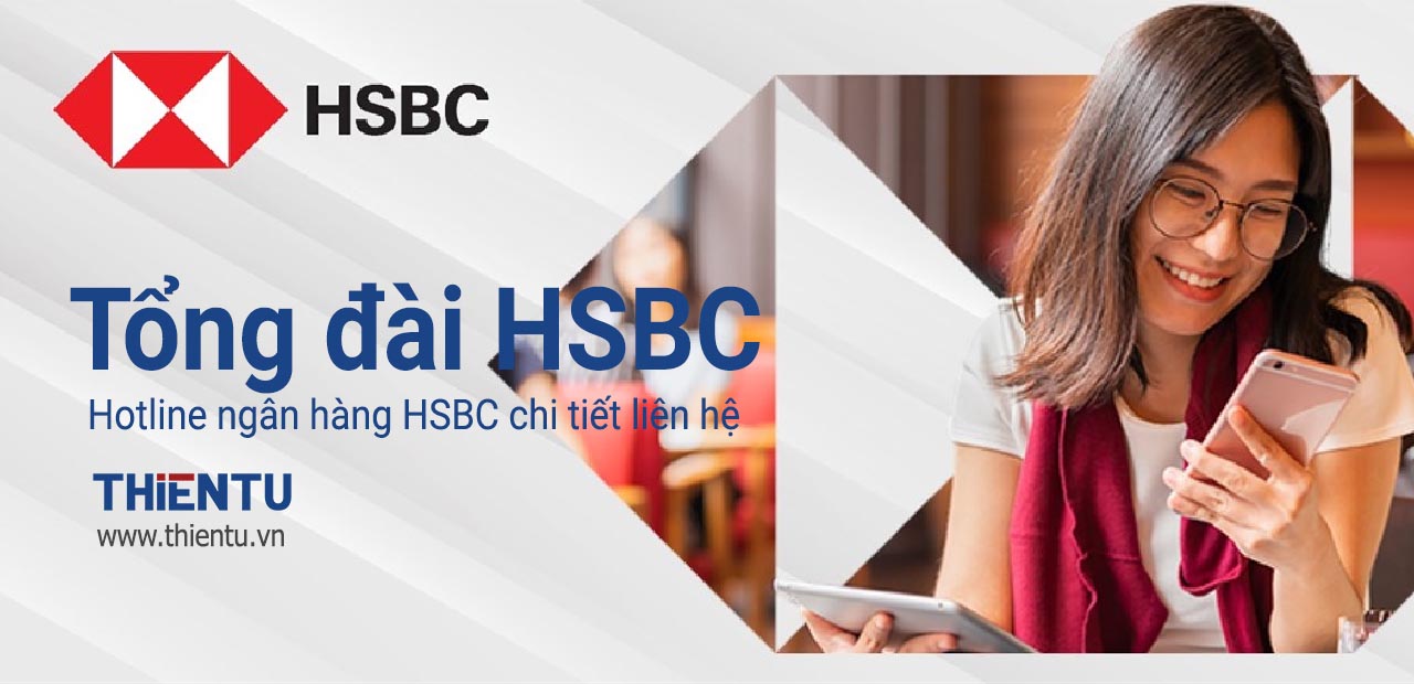 Tổng đài HSBC, hotline ngân hàng HSBC chi tiết liên hệ |THIENTU