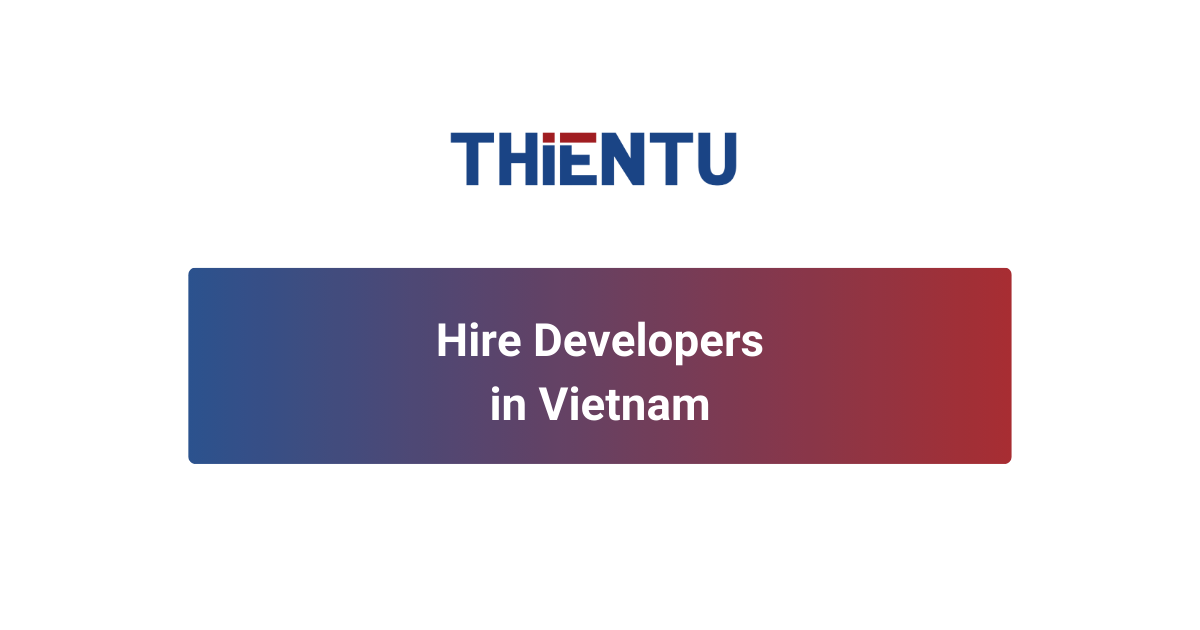 Hire Developers in Vietnam