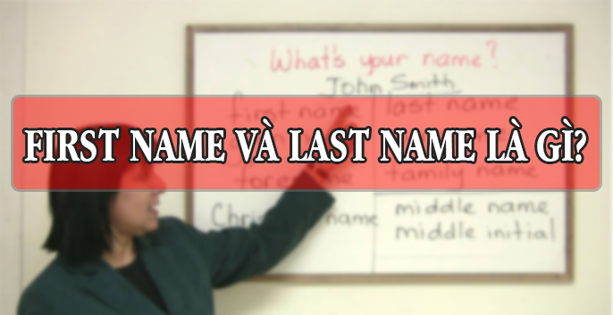 định nghĩa first name, last name